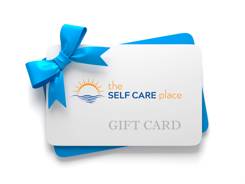 The Self Care Place Gift Card - $50 /  $75  / $100 / $150 / $200 / $250