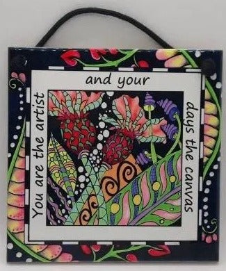 You Are The Artist Quote Ceramic Tile - 6x6
